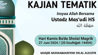 Kajian Tematik bersama Ustadz Mas'udi HS