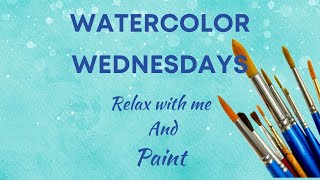 Watercolor Wednesday Relax, listen to some Jazz and Paint with me.