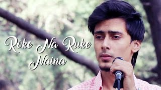 Roke Na Ruke Naina Unplugged | Cover by Faizaan Salar | Ft. Preet Chapla | Arijit singh |