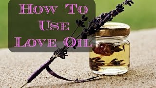 Love Oil: How To Use