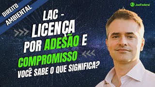 LAC - Licença por Adesão e Compromisso, você sabe o que significa?