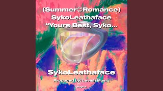 [SummerRomance] SykoLeathaface Yours Best SykoLeathaface 2022