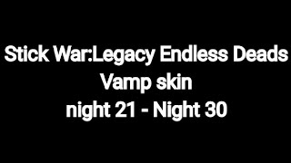 Stick War:Legacy Endless Deads Vamp skin night 21 - night 30