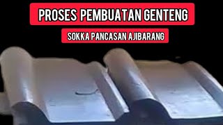 BARU TAU SEUMUR HIDUP TERNYATA BEGINI || PROSES PEMBUATAN GENTENG SOKKA (PANCASAN AJIBARANG)