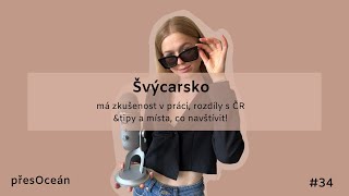 #34 Švýcarsko / má zkušenost v práci, rozdíly s ČR & zajímavosti a tipy, co navštívit a zažít