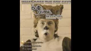 Ylvis - The Fox Dance(D-VIBE Mash-Up)[djdvibe.co.il]