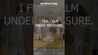 I FEEL CALM UNDER PRESSURE. Affirmations for moms.