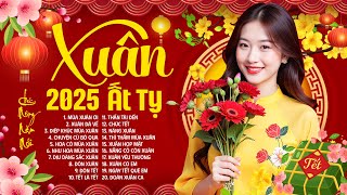 Xuân Xuân Ơi Xuân Đã Về - LK Nhạc Xuân 2025 Rộn Ràng Đón Năm Mới