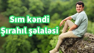 Sım kəndi, Şırahıl şəlaləsi - Astara rayonu