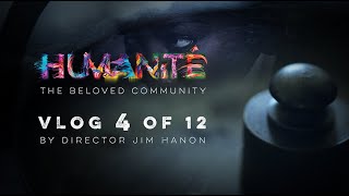 Humanité Director’s Vlog 4 of 12: “A Monetized System that Plays to What Divides Us”