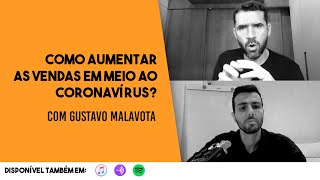 EP 13- Como Aumentar as Vendas em meio ao Coronavírus? Com a Gustavo Malavota