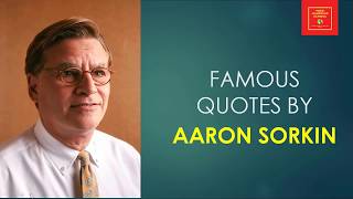 Famous quotes by Aaron Sorkin || American screenwriter || Director Sorkin ||