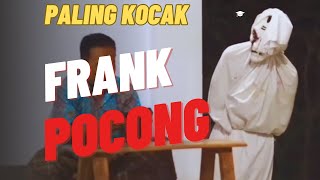 BIKIN NGAKAK !!! FRANK POCONG TERKOCAK