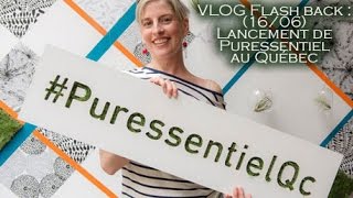 ***VLOG FLASH BACK (16/06) : Lancement de Puressentiel au Québec***