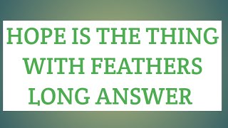 HOPE IS THE THING WITH FEATHERS LONG ANSWER