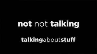 Not Not Talking