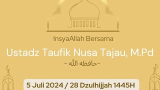 Khutbah Jum'at bersama Ustadz Taufik Nusa Tajau, M.Pd