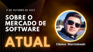 Sobre o mercado de Software atual, com Clécius Martinkoski |Parte 1