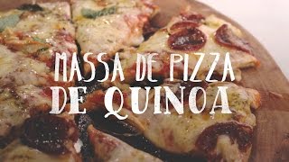 MASSA DE PIZZA DE QUINOA (5 ingredientes) SEM GLÚTEN | EP. 17