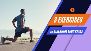 Three Knee Strengthening Exercises