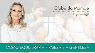 COMO EQUILIBRAR A FIRMEZA E A GENTILEZA