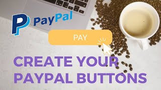 How to Create PayPal "Pay Now" Buttons - Step-By Step Tutorial