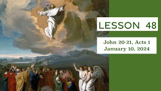 Lesson 48 – Jesus Appears; Ascension  (10 January 2024)