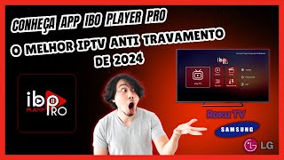 IBO PLAYER PRO Melhor App de IPTV 2024 Versão Atualizada - Smart TV Samsung 4K Roku e Fire Stick TV.