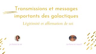 Transmission et Messages Importants de la Fédération Galactique: Légitimité et affirmation de soi