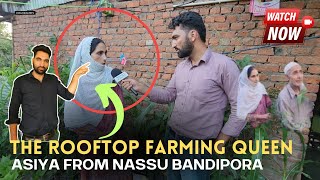 Meet Asiya, The Rooftop Farming Queen Of Nussu Bandipora.