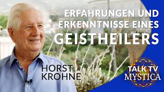 Horst Krohne - Wissen, um zu helfen: Erfahrungen und Erkenntnisse eines Geistheilers | MYSTICA.TV