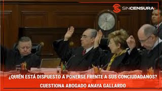 ¿Quién está dispuesto a ponerse frente a sus conciudadanos? Cuestiona Abogado #AnayaGallardo