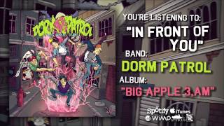 Dorm Patrol - In Front Of You