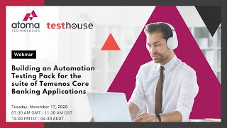 Building an Automation Testing Pack for the suite of Temenos Core Banking Application - Webinar