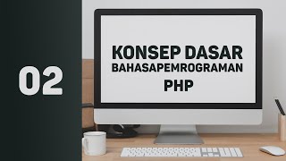 02. Konsep Dasar Bahasa Pemrograman PHP