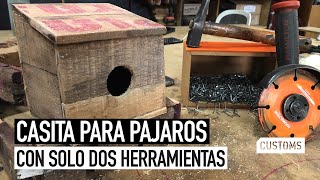 Casita para pajaros con solo dos herramientas | CUSTOMS