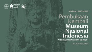 Pembukaan Kembali Museum Nasional Indonesia #ReimajinasiWarisanBudaya