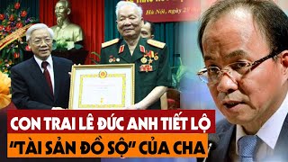 Con Trai Đại Tướng Lê Đức Anh Lần Đầu Tiết Lộ Về 'Gia Tài Đồ Sộ' Của Cha Để Lại