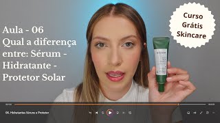 Diferença Hidratante, Sérum e Protetor Solar - Aula 06 | Curso Grátis Skincare e Cuidados com a pele