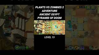 PLANTS S ZOMBIES 2 ANCIENT EGYPT - PYRAMID OF DOOM LEVEL 13 #gameandroid #plantsvszombies2 #game