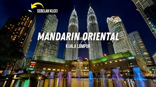 Hotel Review #2: Mandarin Oriental | Hotel Mewah Terbaik Sebelah KLCC. Harga bermula RM500/night