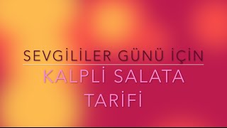 Sevgiler Günü için 2 kişilik Kalpli Salata Tarifi