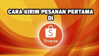 CARA KIRIM PESANAN DI TOKO SHOPEE TERBARU 2023