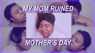 MY MOTHER RUINED MOTHER'S DAY