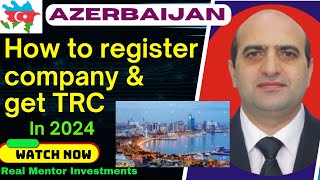 How you can register your Business in Azerbaijan, expand your business and trade, Get Business TRC