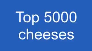 Top 5000 Cheeses