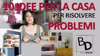 10 IDEE PRATICHE per risolvere PROBLEMI IN CASA | Belula Design