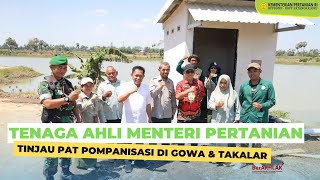 TENAGA AHLI MENTERI PERTANIAN TINJAU PAT POMPANISASI DI KABUPATEN GOWA DAN TAKALAR