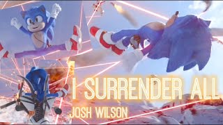 I Surrender All - Josh Wilson || AMV || Sonic The Hedgehog