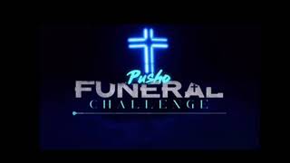 Pusho - Funeral Challenge